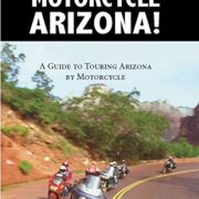 Motorcycle Arizona!: A Guide to Touring Arizona by Motorcycle